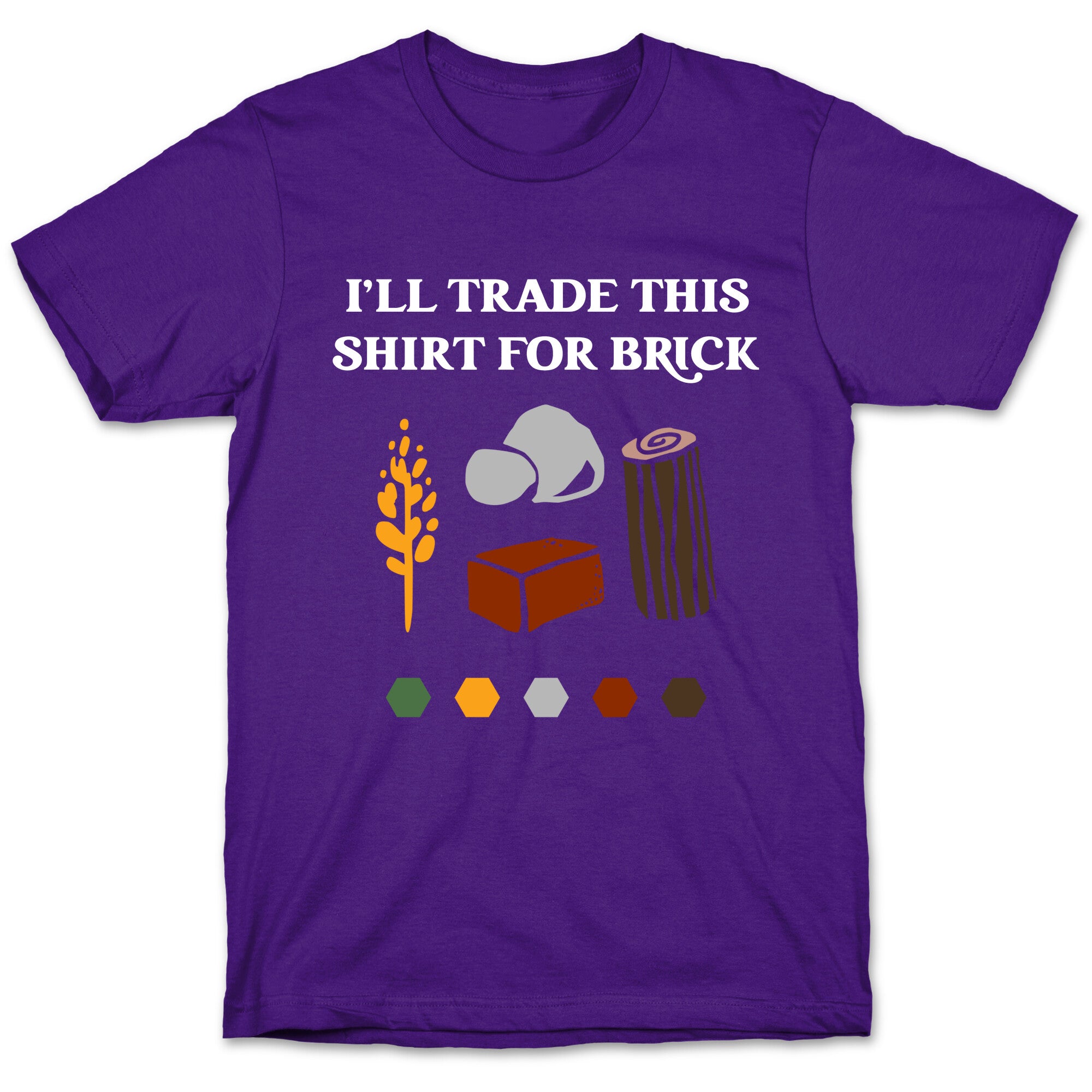 I'll Trade This Shirt For Brick T-Shirt